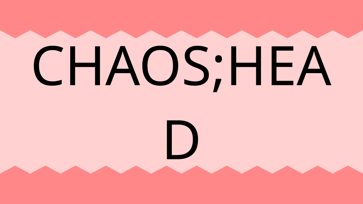 CHAOS;HEAD